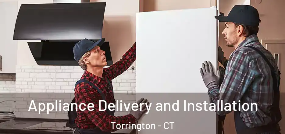  Appliance Delivery and Installation Torrington - CT