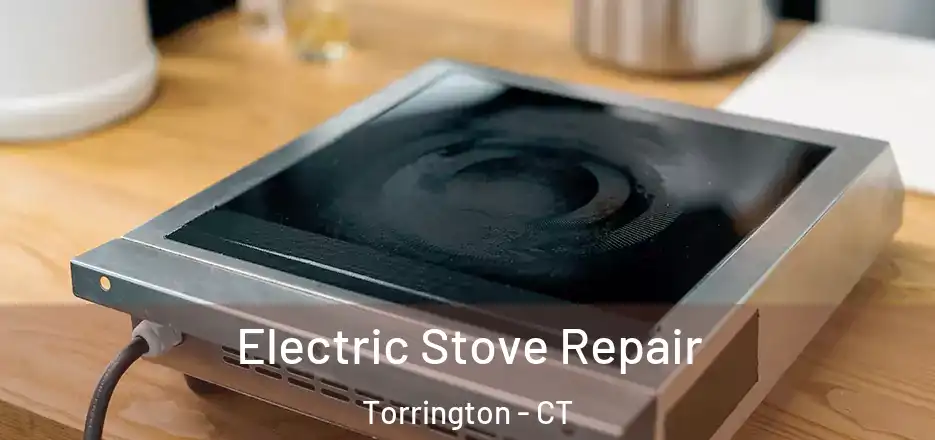 Electric Stove Repair Torrington - CT