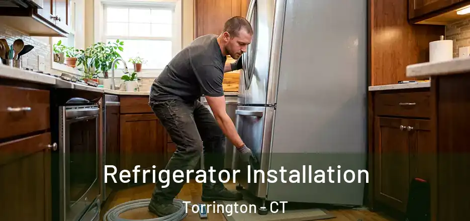 Refrigerator Installation Torrington - CT