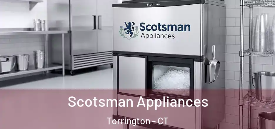  Scotsman Appliances Torrington - CT