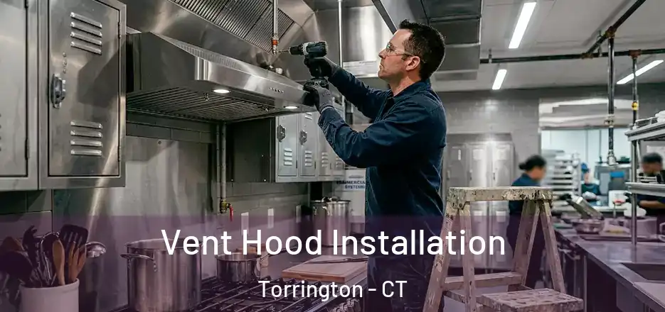 Vent Hood Installation Torrington - CT